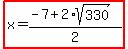 highlight%28x=%28-7%2B2%2Asqrt%28330%29%29%2F2%29