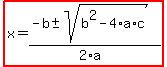 highlight%28x=%28-b%2B-sqrt%28b%5E2-4%2Aa%2Ac%29%29%2F%282%2Aa%29%29