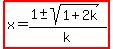 highlight%28x=%281%2B-+sqrt%281%2B2k%29%29%2Fk%29