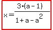 highlight%28x=%283%28a-1%29%29%2F%281%2Ba-a%5E2%29%29