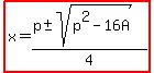 highlight%28x=%28p%2B-+sqrt%28p%5E2-16A%29%29%2F4%29