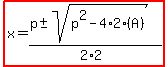 highlight%28x=%28p%2B-+sqrt%28p%5E2-4%2A2%28A%29%29%29%2F%282%2A2%29%29
