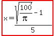 highlight%28x=%28sqrt%28100%2Fpi%29-1%29%2F5%29