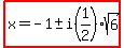highlight%28x=-1%2B-+i%281%2F2%29sqrt%286%29%29