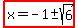 highlight%28x=-1%2B-sqrt%286%29%29