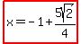 highlight%28x=-1%2B5sqrt%282%29%2F4%29