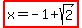 highlight%28x=-1%2Bsqrt%282%29%29