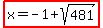 highlight%28x=-1%2Bsqrt%28481%29%29