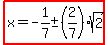 highlight%28x=-1%2F7%2B-+%282%2F7%29sqrt%282%29%29