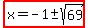 highlight%28x=-1+%2B-+sqrt%2869%29%29