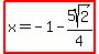 highlight%28x=-1-5sqrt%282%29%2F4%29