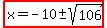 highlight%28x=-10+%2B-+sqrt%28106%29%29