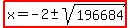 highlight%28x=-2%2B-+sqrt%28196684%29%29