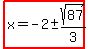 highlight%28x=-2%2B-+sqrt%2887%29%2F3%29