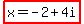 highlight%28x=-2%2B4i%29