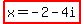 highlight%28x=-2-4i%29