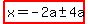 highlight%28x=-2a+%2B-+4a%29
