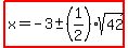 highlight%28x=-3%2B-+%281%2F2%29sqrt%2842%29%29