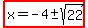 highlight%28x=-4%2B-+sqrt%2822%29%29