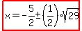highlight%28x=-5%2F2%2B-+%281%2F2%29sqrt%2829%29%29