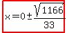 highlight%28x=0%2B-+sqrt%281166%29%2F33%29