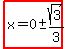 highlight%28x=0%2B-+sqrt%283%29%2F3%29