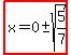 highlight%28x=0%2B-+sqrt%285%2F7%29%29
