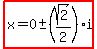 \"highlight%28x=0+%2B-+%28sqrt%282%29%2F2%29i%29\"