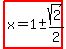 highlight%28x=1%2B-+sqrt%282%29%2F2%29