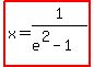highlight%28x=1%2F%28e%5E2-1%29%29