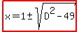 highlight%28x=1+%2B-+sqrt%28D%5E2-49%29%29