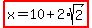 highlight%28x=10%2B2%2Asqrt%282%29%29