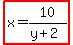 highlight%28x=10%2F%28y%2B2%29%29