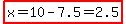 highlight%28x=10-7.5=2.5%29