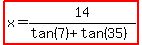 highlight%28x=14%2F%28tan%287%29%2Btan%2835%29%29%29