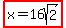 highlight%28x=16sqrt%282%29%29