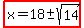 highlight%28x=18%2B-+sqrt%2814%29%29