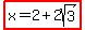 highlight%28x=2%2B2sqrt%283%29%29