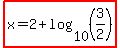 highlight%28x=2%2Blog%2810%2C%283%2F2%29%29%29