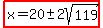 highlight%28x=20%2B-+2sqrt%28119%29%29