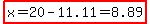 highlight%28x=20-11.11=8.89%29