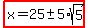highlight%28x=25%2B-+5%2Asqrt%285%29%29