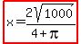highlight%28x=2sqrt%281000%29%2F%284%2Bpi%29%29