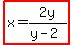 highlight%28x=2y%2F%28y-2%29%29
