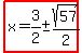 highlight%28x=3%2F2+%2B-+sqrt%2857%29%2F2%29