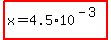 highlight%28x=4.5%2A10%5E%28-3%29%29