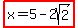 highlight%28x=5-2sqrt%282%29%29