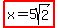 highlight%28x=5sqrt%282%29%29