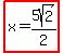 highlight%28x=5sqrt%282%29%2F2%29