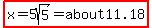 highlight%28x=5sqrt%285%29=about11.18%29